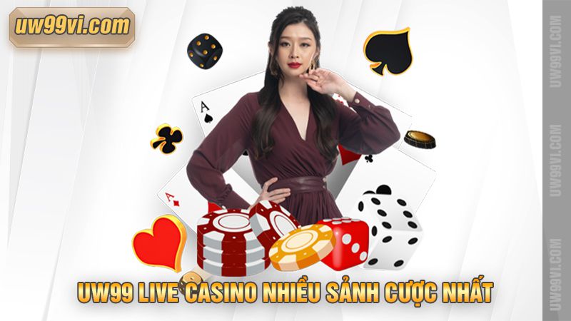 UW99 live casino hot nhất hiện nay