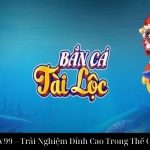 Bắn Cá Tài Lộc UW99 – Trải Nghiệm Đỉnh Cao Trong Thế Giới Bắn Cá Online