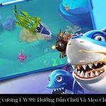 Bắn cá Long vương UW99: Hướng Dẫn Chơi Và Mẹo Chơi Hiệu Quả