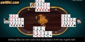 Hướng Dẫn Chi Tiết Cách Chơi Sâm Lốc UW99 Và Chiến Thuật