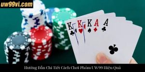 Hướng Dẫn Chi Tiết Cách Chơi Sâm Lốc UW99 Và Chiến Thuật