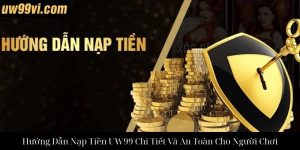 Hướng Dẫn Đăng Ký UW99 Chi Tiết Đơn Giản Và Nhanh Chóng