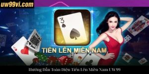 Hướng Dẫn Chi Tiết Cách Chơi Sâm Lốc UW99 Và Chiến Thuật