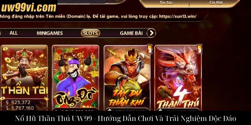 Nổ Hũ Thần Thú UW99 - Hướng Dẫn Chơi Và Trải Nghiệm Độc Đáo