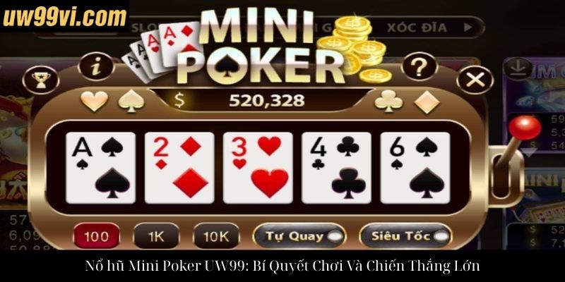 Nổ hũ Mini Poker UW99: Bí Quyết Chơi Và Chiến Thắng Lớn