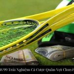 Tennis UW99 Trải Nghiệm Cá Cược Quần Vợt Chuyên Nghiệp